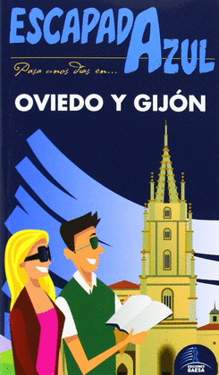 OVIEDO Y GIJÓN. GUÍA ESCAPADA AZUL (2014)