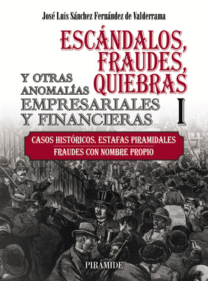 ESCÁNDALOS, FRAUDES, QUIEBRAS Y OTRAS ANOMALÍAS EMPRESARIALES Y FINANCIERAS (I)