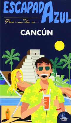 CANCÚN. GUÍA ESCAPADA AZUL (2014)
