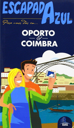 OPORTO Y COIMBRA. GUÍA ESCAPADA AZUL (2014)