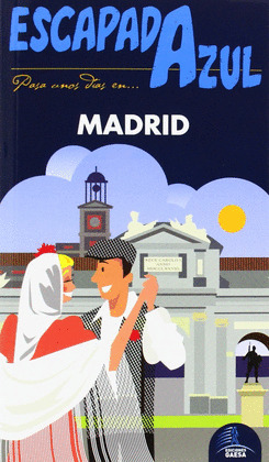 MADRID. GUÍA ESCAPADA AZUL (2014)