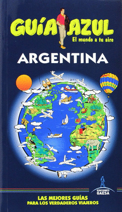 ARGENTINA. GUÍA AZUL EL MUNDO A TU AIRE (2014)