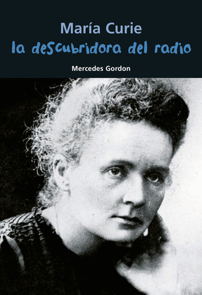 MARIA CURIE DESCUBRIDORA DEL RADIO