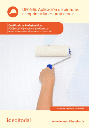 APLICACION DE PINTURAS E IMPRIMACIONES PROTECTORAS. EOCB0109 - OPERACIONES AUXIL
