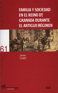 FAMILIA Y SOCIEDAD EN EL REINO DE GRANADA DURANTE EL ANTIGUO REGIMEN.