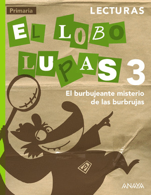 LECTURAS 3º PRIMARIA. EL LOBO LUPAS Y EL BURBUJEANTE MISTERIO DE LAS BURBRUJAS.