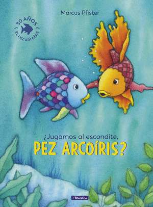 ¿JUGAMOS AL ESCONDITE, PEZ ARCOIRIS? (EL PEZ ARCOIRIS)