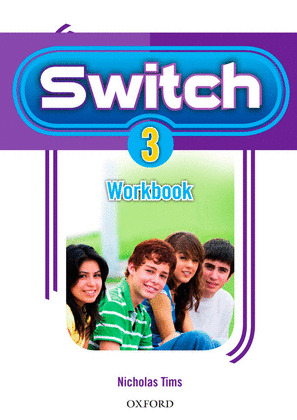 SWITCH 3. WORKBOOK (2010. INGLES, 3º ESO. CUADERNO DE ACTIVIDADES)