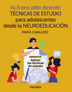 ES BUENO SABER APRENDER. TÉCNICAS DE ESTUDIO PARA ADOLESCENTES DESDE LA NEUROEDUCACIÓN, VOLUMEN II: APLIC