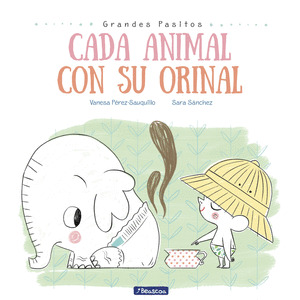 CADA ANIMAL CON SU ORINAL (GRANDES PASITOS. ALBUM ILUSTRADO)