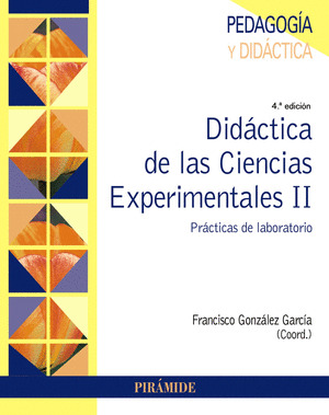 DIDÁCTICA DE LAS CIENCIAS EXPERIMENTALES II. PRÁCTICAS DE LABORATORIO (4ª EDICIÓN, 2025)