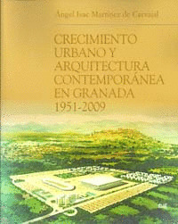 CRECIMIENTO URBANO Y ARQUITECTURA CONTEMPORÁNEA EN GRANADA, 1951-2009