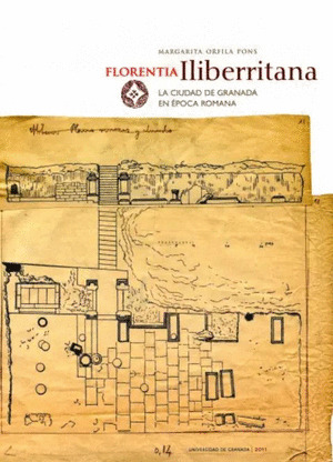 FLORENTIA ILIBERRITANA LA CIUDAD DE GRANADA EN ÉPOCA ROMANA