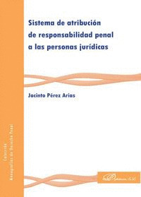 SISTEMA DE ATRIBUCIÓN DE RESPONSABILIDAD PENAL A LAS PERSONAS JURIDICAS