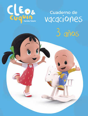 CUADERNO DE VACACIONES CLEO Y CUQUIN, 3 AÑOS