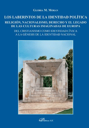 LOS LABERINTOS DE LA IDENTIDAD POLÍTICA. RELIGIÓN, NACIONALISMO, DERECHO Y EL LE