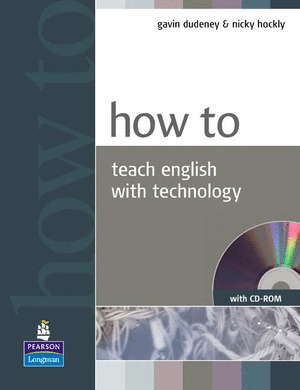 HOW TO TEACH ENGLISH WITH TECHNOLOGY (BOOK+CD)