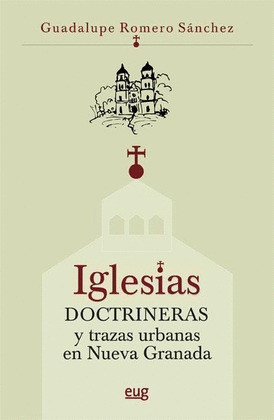 IGLESIAS DOCTRINERAS Y TRAZAS URBANAS EN NUEVA GRANADA