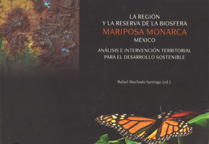 LA REGIÓN Y LA RESERVA DE LA BIOSFERA MARIPOSA MONARCA MÉXICO