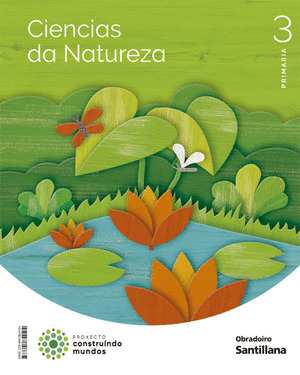 CIENCIAS DA NATUREZA 3º PRIMARIA. GALICIA. CONSTRUINDO MUNDOS