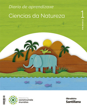CIENCIAS DA NATUREZA, 1º PRIMARIA.  CONSTRUINDO MUNDOS