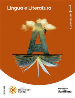 LINGUA E LITERATURA 1º BACHARELATO. CONSTRUINDO MUNDOS
