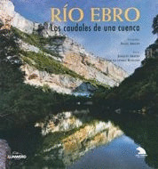 RIO EBRO. LOS CAUDALES DE UNA CUENCA    (EDICION BILINGUE INGLES-CASTELLANO-ESPAÑOL)