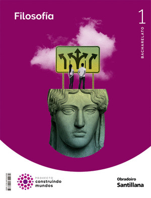 FILOSOFIA 1º BACHILLERATO. CONTRUINDO MUNDOS