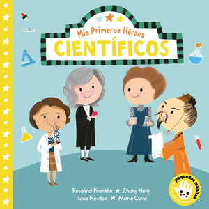CIENTÍFICOS, MIS PRIMEROS HÉROES