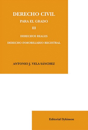 DERECHO CIVIL PARA EL GRADO III. DERECHOS REALES. DERECHO INMOBILIARIO REGISTRAL