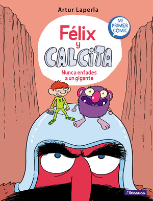 NUNCA ENFADES A UN GIGANTE (FÉLIX Y CALCITA)