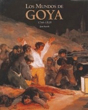 MUNDOS DE GOYA, LOS (1746-1828)