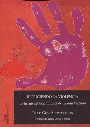 REDUCIENDO LA VIOLENCIA: LA HERMENEUTICA NIHILISTA DE GIANNI VATTIMO
