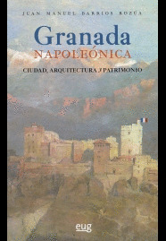 GRANADA NAPOLEONICA CIUDAD ARQUITECTURA Y PATRIMONIO