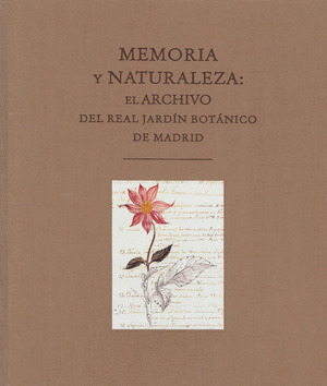 MEMORIA Y NATURALEZA: EL ARCHIVO DEL JARDIN BOTANICO DE MADRID
