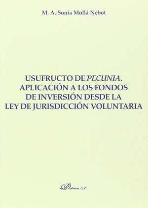 USUFRUCTO DE PECUNIA. APLICACIÓN A LOS FONDOS DE INVERSIÓN DESDE LA LEY DE JURIS