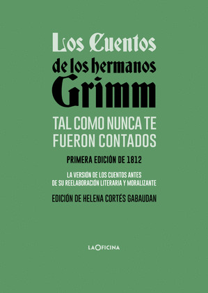 CUENTOS DE LOS HERMANOS GRIMM TAL COMO NUNCA TE FUERON CONTADOS, LOS
