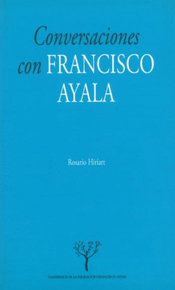CONVERSACIONES CON FRANCISCO AYALA