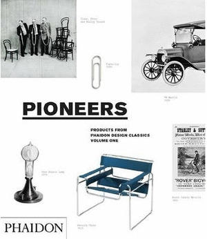 PIONEERS VOLUME 1: PHAIDON DESIGN CLASSICS, VOLUME ONE