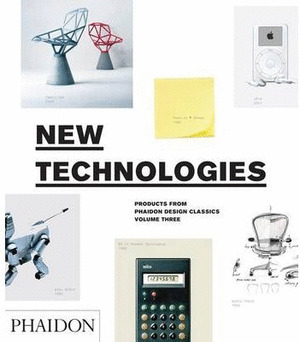 NEW TECHNOLOGIES: PHAIDON DESIGN CLASSICS, VOLUME THREE