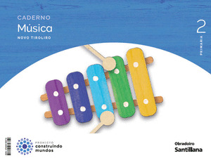 CADERNO MUSICA NOVO TIROLIRO 2º PRIMARIA CONSTRUINDO MUNDOS