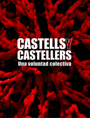 CASTELLS Y CASTELLERS. UNA VOLUNTAD COLECTIVA