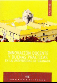 INNOVACIÓN DOCENTE Y BUENAS PRÁCTICAS EN LA UNIVERSIDAD DE GRANADA. VOL. 3