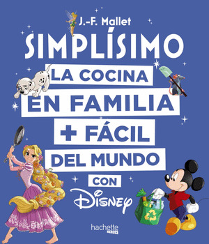 DISNEY SIMPLÍSIMO: LA COCINA EN FAMILIA MÁS FÁCIL DEL MUNDO