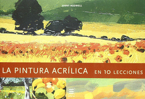 PINTURA ACRILICA EN DIEZ LECCIONES, LA