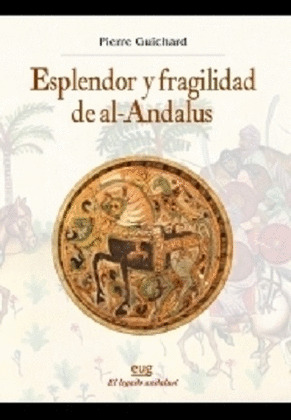 ESPLENDOR Y FRAGILIDAD DE AL-ANDALUS