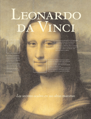 LEONARDO DA VINCI : LOS SECRETOS OCULTOS EN SUS OBRAS MAESTRAS