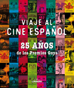 VIAJE AL CINE ESPAÑOL: 25 AÑOS DE LOS PREMIOS GOYA. ACADEMIA DE CINE