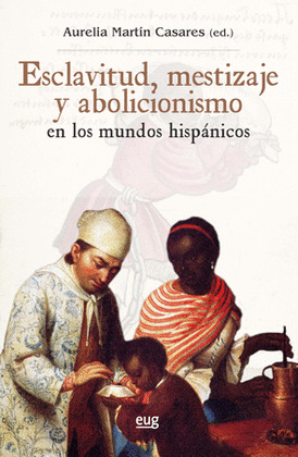ESCLAVITUD, MESTIZAJE Y ABOLICIONISMO