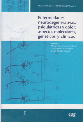 ENFERMEDADES NEURODEGENERATIVAS, PSIQUIATRICAS Y DOLOR: ASPECTOS MOLECULARES, GE